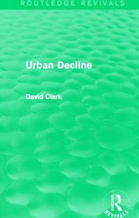 Cover image for Urban Decline (Routledge Revivals)