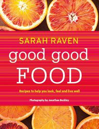 Cover image for Good Good Food: Recipes to Help You Look, Feel and Live Well