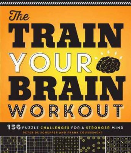 The Train Your Brain Workout: 156 Puzzle Challenges for a Stronger Mind