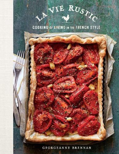 Cover image for La Vie Rustic: Cooking and Living in the French Style