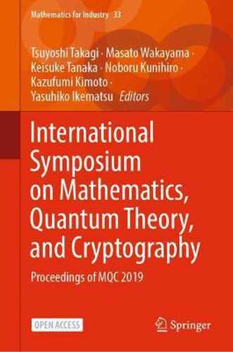 Cover image for International Symposium on Mathematics, Quantum Theory, and Cryptography: Proceedings of MQC 2019