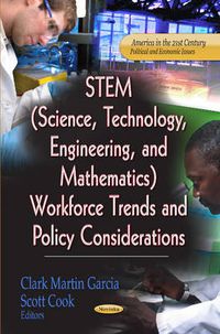 Cover image for STEM (Science, Technology, Engineering & Mathematics) Workforce Trends & Policy Considerations