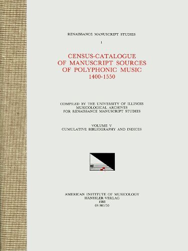 Cover image for RMS 1 Census-Catalogue of Manuscript Sources of Polyphonic Music, 1400-1550, Edited by Herbert Kellman and Charles Hamm in 5 Volumes. Vol. V Cumulative Bibliography and Indices, Volume 1