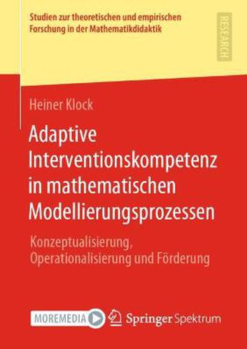 Cover image for Adaptive Interventionskompetenz in Mathematischen Modellierungsprozessen: Konzeptualisierung, Operationalisierung Und Foerderung