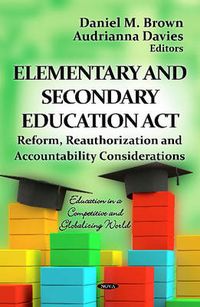 Cover image for Elementary & Secondary Education Act: Reform, Reauthorization & Accountability Considerations