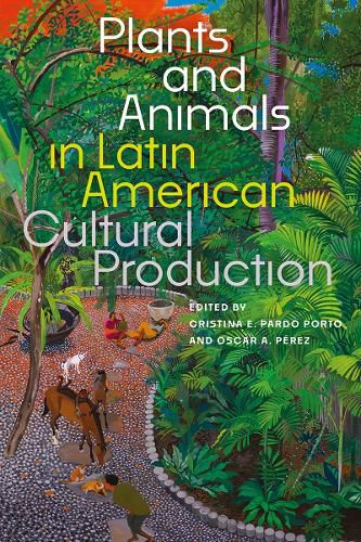 Cover image for Plants and Animals in Latin American Cultural Production