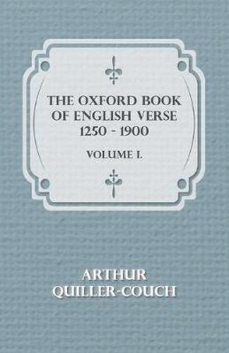 Cover image for The Oxford Book of English Verse 1250 - 1900 - Volume I.