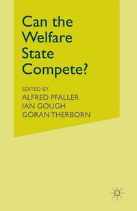 Cover image for Can the Welfare State Compete?: A Comparative Study of Five Advanced Capitalist Countries