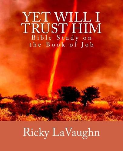 Cover image for Yet Will I Trust Him: Bible Study on the book of Job