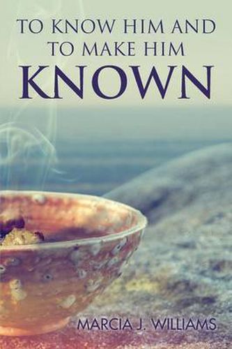 Cover image for To Know Him and to Make Him Known