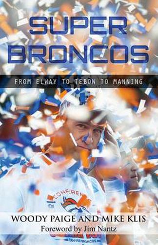 Cover image for Super Broncos: From Elway to Tebow to Manning