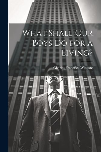 Cover image for What Shall Our Boys Do for a Living?