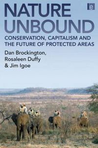 Cover image for Nature Unbound: Conservation, Capitalism and the Future of Protected Areas