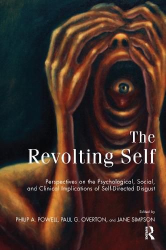 The Revolting Self: Perspectives on the Psychological, Social, and Clinical Implications of Self-Directed Disgust