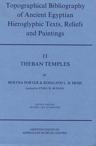 Cover image for Topographical Bibliography of Ancient Egyptian Hieroglyphic Texts, Reliefs and Paintings. Volume II: Theban Temples: Second Edition, Revised and Augmented