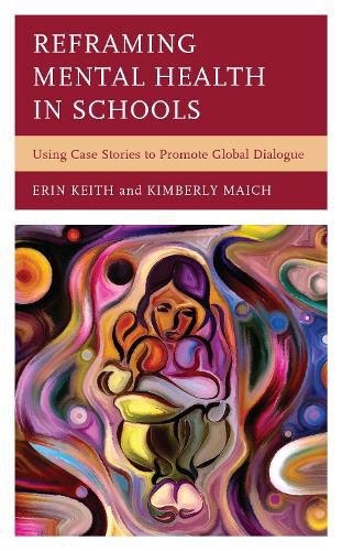 Cover image for Reframing Mental Health in Schools: Using Case Stories to Promote Global Dialogue