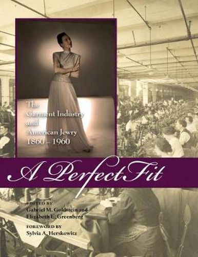 Cover image for A Perfect Fit: The Garment Industry and American Jewry, 1860-1960