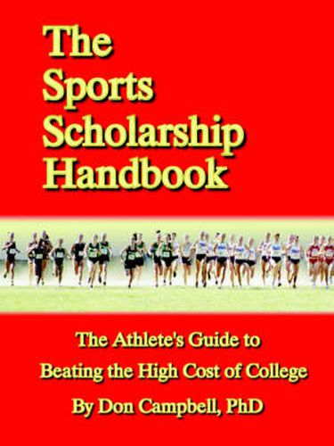 Cover image for The Sports Scholarship Handbook: The Athlete's Guide to Beating the High Cost of College