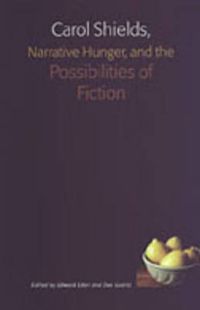 Cover image for Carol Shields, Narrative Hunger, and the Possibilities of Fiction