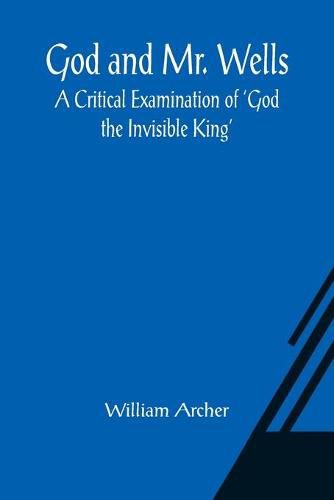 Cover image for God and Mr. Wells: A Critical Examination of 'God the Invisible King