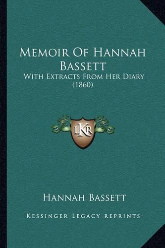 Cover image for Memoir of Hannah Bassett: With Extracts from Her Diary (1860)
