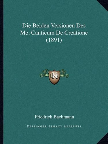 Cover image for Die Beiden Versionen Des Me. Canticum de Creatione (1891)