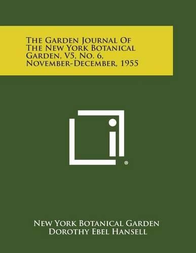 Cover image for The Garden Journal of the New York Botanical Garden, V5, No. 6, November-December, 1955