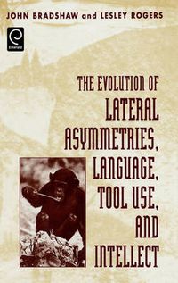Cover image for The Evolution of Lateral Asymmetries, Language, Tool Use, and Intellect