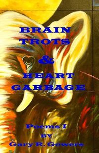 Cover image for Brain Trots & Heart Garbage