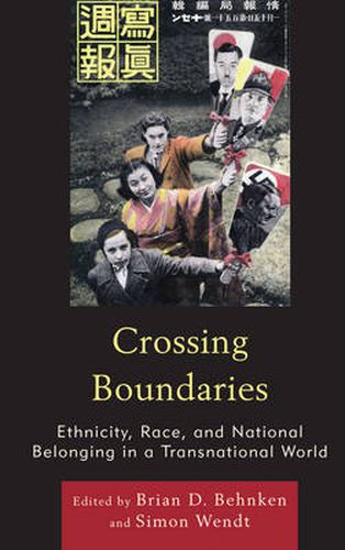 Cover image for Crossing Boundaries: Ethnicity, Race, and National Belonging in a Transnational World