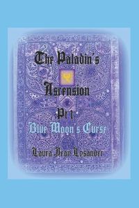 Cover image for The Paladin's Ascension Pt 1 Blue Moon's Curse