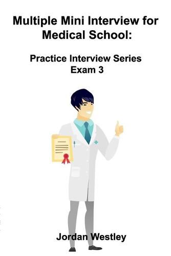 Cover image for Multiple Mini Interview for Medical School: Practice Interview Series Exam 3