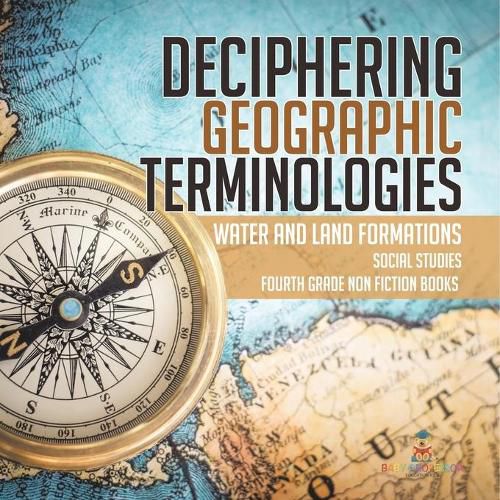 Cover image for Deciphering Geographic Terminologies Water and Land Formations Social Studies Third Grade Non Fiction Books
