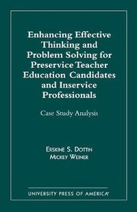 Cover image for Enhancing Effective Thinking and Problem Solving for Preservice Teacher Educatio: Case Study Analysis