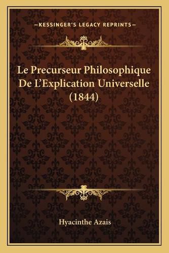 Cover image for Le Precurseur Philosophique de L'Explication Universelle (1844)