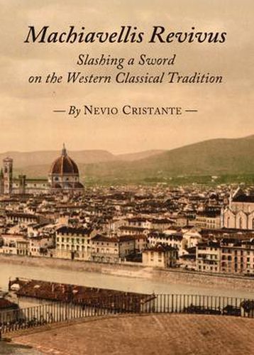 Cover image for Machiavellis Revivus: Slashing a Sword on the Western Classical Tradition