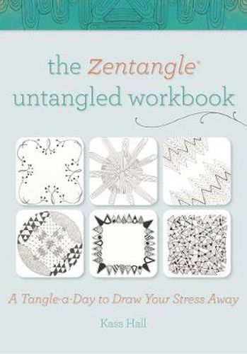 The Zentangle Untangled Workbook: A Tangle a Day to Draw Your Stress Away