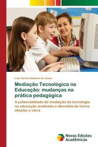 Cover image for Mediacao Tecnologica na Educacao: mudancas na pratica pedagogica