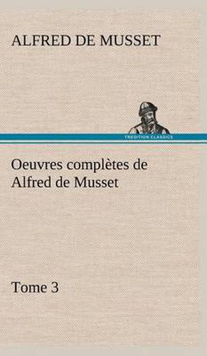Cover image for Oeuvres completes de Alfred de Musset - Tome 3