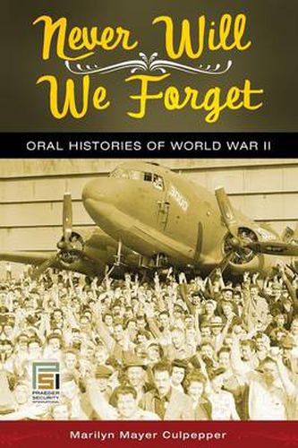 Cover image for Never Will We Forget: Oral Histories of World War II