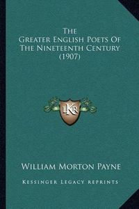 Cover image for The Greater English Poets of the Nineteenth Century (1907)