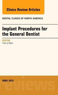 Cover image for Implant Procedures for the General Dentist, An Issue of Dental Clinics of North America