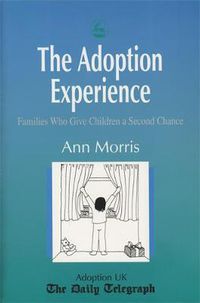 Cover image for The Adoption Experience: Families Who Give Children a Second Chance