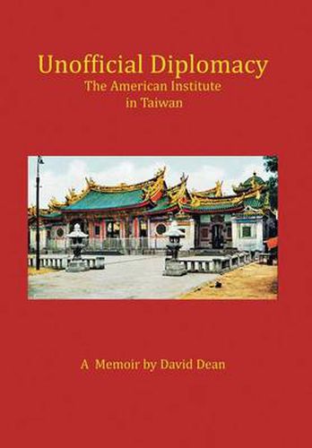 Unofficial Diplomacy: The American Institute in Taiwan: A Memoir