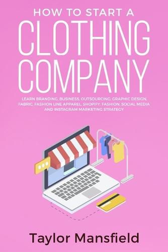 Cover image for How to Start a Clothing Company: Learn Branding, Business, Outsourcing, Graphic Design, Fabric, Fashion Line Apparel, Shopify, Fashion, Social Media, and Instagram Marketing Strategy