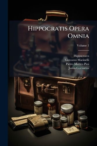 Cover image for Hippocratis Opera Omnia, Volume 1
