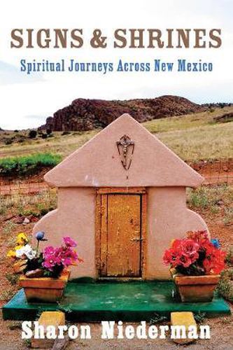 Cover image for Signs and Shrines: Spiritual Journeys Across New Mexico