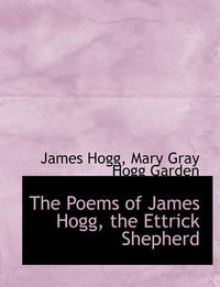 Cover image for The Poems of James Hogg, the Ettrick Shepherd