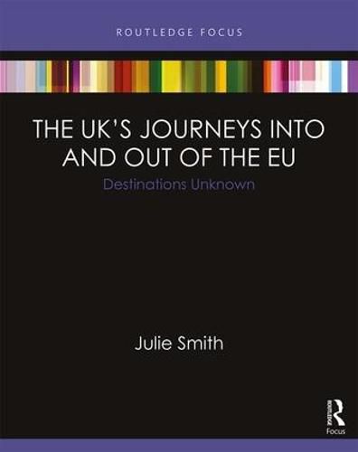 Cover image for The United Kingdom's Journeys into and out of the European Union: Destinations Unknown