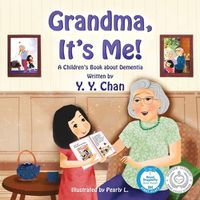 Cover image for Grandma, It's Me! A Children's Book about Dementia